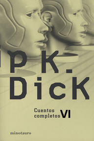 Libro: Cuentos Completos de Philip K. Dick - 06 No oficial - Dick, Philip K