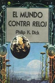 Libro: El Mundo contra Reloj - Dick, Philip K