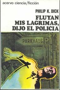 Libro: Fluyan mis Lágrimas, dijo el Policia - Dick, Philip K