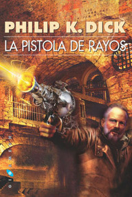 Libro: La Pistola de Rayos - Dick, Philip K