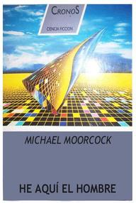 Libro: He aquí el Hombre - Moorcock, Michael