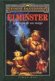 Libro: Reinos Olvidados: Elminster - 01 Elminster. La Forja de un Mago - Greenwood, Ed