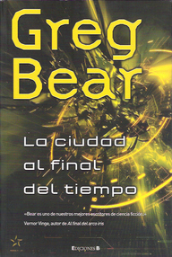 Libro: La ciudad al final del tiempo - Bear, Greg