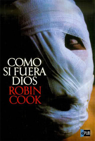 Libro: Como si fuera Dios - Cook, Robin