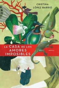 Libro: La casa de los amores imposibles - Cristina López Barrios