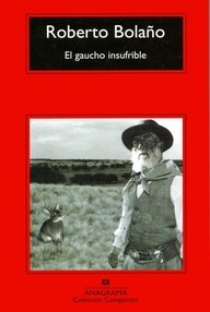 Libro: El gaucho insufrible - Bolaño, Roberto
