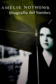 Libro: Biografía del hambre - Nothomb, Amélie