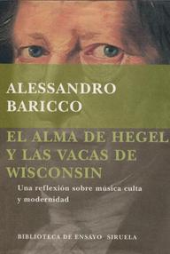 Libro: El alma de Hegel y las vacas de Wisconsin - Baricco, Alessandro
