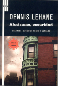 Libro: Kenzie & Gennaro - 02 Abrázame, oscuridad - Lehane, Dennis