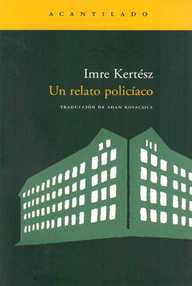 Libro: Un relato policiaco - Kertész, Imre