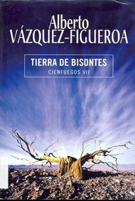 Libro: Cienfuegos - 07 Tierra de bisontes - Vázquez-Figueroa, Alberto