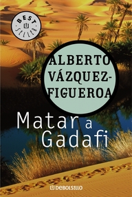 Libro: Matar a Gadafi - Vázquez-Figueroa, Alberto