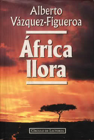 Libro: África llora - Vázquez-Figueroa, Alberto