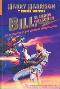 Libro: Bill, héroe galáctico - 02 Bill en el planeta de los cerebros embotellados - Harrison, Harry & Sheckley, Robert