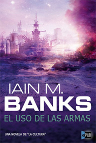 Libro: Cultura - 03 El uso de las armas - Iain Banks