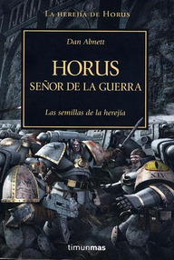 Libro: Warhammer 40000: La herejía de Horus - 01 Horus, el señor de la guerra - Abnett, Dan