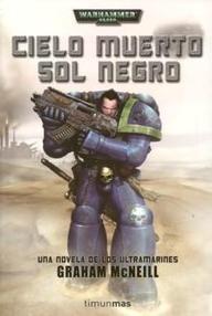 Libro: Warhammer 40000: Ultramarines - 03 Cielo Muerto, Sol Negro - McNeill, Graham