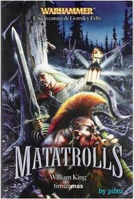 Libro: Warhammer: Gotrek y Félix - 01 Matatrolls - King, William