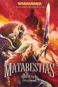 Libro: Warhammer: Gotrek y Félix - 05 Matabestias - King, William