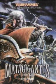 Libro: Warhammer: Gotrek y Félix - 07 Matagigantes - King, William