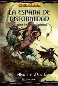 Libro: Warhammer: Malus Darkblade - 04 La Espada de Disformidad - Abnett, Dan & Lee, Mike