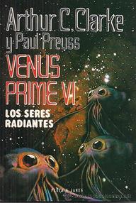 Libro: Venus Prime - 06 Los seres radiantes - Clarke, Arthur C. & Preuss, Paul