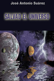 Libro: Trilogía de Meldivén - 02 Salvad el universo - Suárez, José Antonio