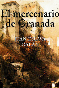 Libro: El mercenario de Granada - Eslava Galán, Juan
