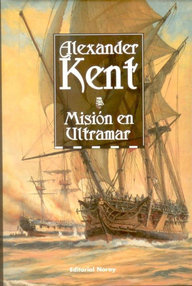 Libro: Bolitho - 06 Misión en ultramar - Kent, Alexander