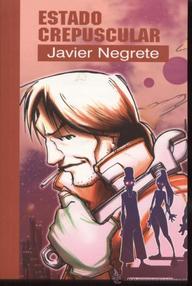 Libro: Estado crepuscular - Negrete, Javier