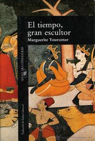 Libro: El tiempo, gran escultor - Yourcenar, Marguerite