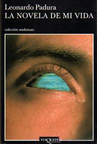 Libro: La novela de mi vida - Padura Fuentes, Leonardo