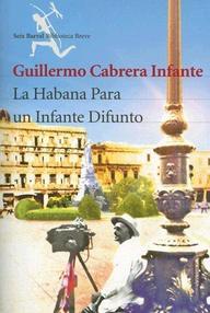 Libro: La Habana para un infante difunto - Cabrera Infante, Guillermo
