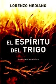 Libro: Prehistoria - 03 El espíritu del trigo - Mediano, Lorenzo