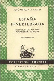 Libro: España invertebrada: bosquejo de algunos pensamientos históricos - José Ortega y Gasset