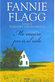 Libro: Me muero por ir al cielo - Fannie Flagg
