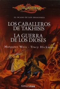 Libro: Dragonlance: El ocaso de los dragones. Los caballeros de Takhisis. La Guerra de los Dioses. - Weis, Margaret & Hickman, Tracy