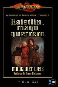 Libro: Dragonlance: Forja de un túnica negra - 03 Railstin, mago guerrero - Weis, Margaret & Hickman, Tracy