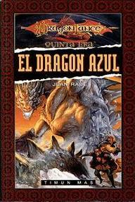 Libro: Dragonlance: Quinta era - 02 El dragón azul - Rabe, Jean