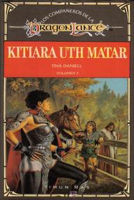 Libro: Dragonlance: Compañeros de la Dragonlance - 03 Kitiara Uth Matar - Tina Daniell