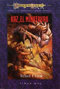 Libro: Dragonlance: Héroes de la Dragonlance II - 01 Kaz, el minotauro - Knaak, Richard A