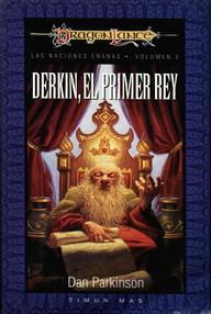 Libro: Dragonlance: Naciones enanas - 03 Derkin, el primer rey - Parkinson, Dan