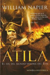Libro: Atila - 01 Atila. El fin del mundo vendrá del este - Napier, William