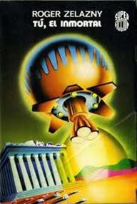 Libro: Tu, el inmortal - Zelazny, Roger