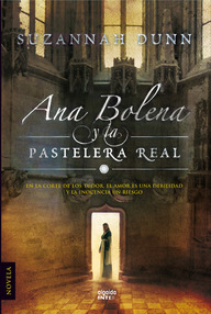 Libro: Ana Bolena y la pastelera real - Dunn, Suzannah