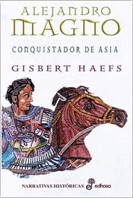 Libro: Alejandro Magno - 02 Conquistador de Asia - Haefs, Gisbert