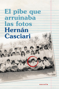 Libro: El pibe que arruinaba las fotos - Casciari, Hernán