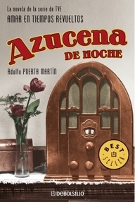 Libro: Amar en tiempos revueltos - 01 Azucena de noche - Puerta Martín, Adolfo