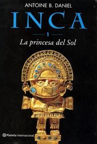 Libro: Inca - 01 La princesa del Sol - Daniel, Antoine B.