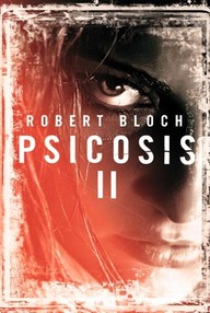Libro: Psicosis - 02 Psicosis II - Bloch, Robert
